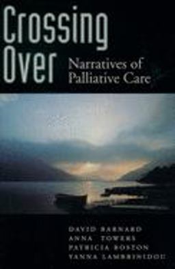 Crossing Over Narratives of Palliative Care  9780195123432 Front Cover