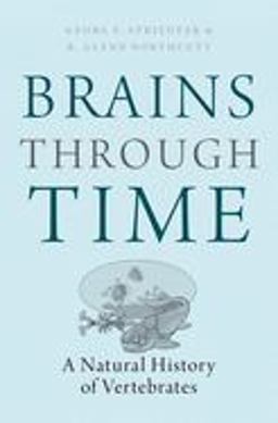 Brains Through Time A Natural History of Vertebrates  9780195125689 Front Cover
