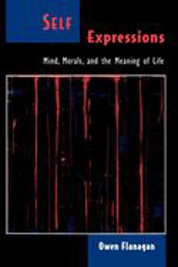 Self Expressions Mind, Morals, and the Meaning of Life  9780195126525 Front Cover
