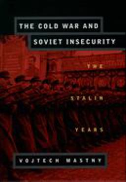 Cold War and Soviet Insecurity The Stalin Years  9780195126594 Front Cover