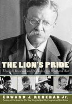 Lion's Pride Theodore Roosevelt and His Family in Peace and War  9780195127195 Front Cover