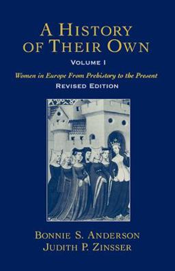 History of Their Own Women in Europe from Prehistory to the PresentVolume I 2nd 9780195128383 Front Cover