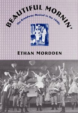 Beautiful Mornin' The Broadway Musical in The 1940s  9780195128512 Front Cover
