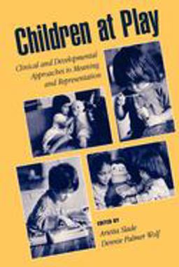 Children at Play Clinical and Developmental Approaches to Meaning and Representation  9780195129120 Front Cover