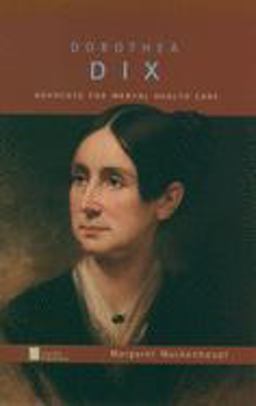 Dorothea Dix Advocate for Mental Health Care  9780195129212 Front Cover