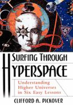Surfing Through Hyperspace Understanding Higher Universes in Six Easy Lessons  9780195130065 Front Cover
