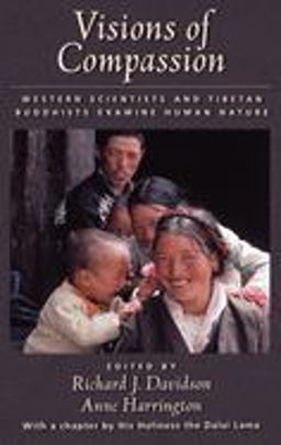 Visions of Compassion Western Scientists and Tibetan Buddhists Examine Human Nature  9780195130430 Front Cover