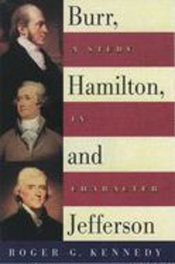 Burr, Hamilton, and Jefferson A Study in Character  9780195130553 Front Cover
