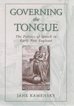 Governing the Tongue The Politics of Speech in Early New England  9780195130904 Front Cover