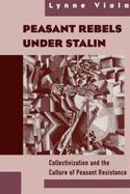 Peasant Rebels under Stalin Collectivization and the Culture of Peasant Resistance  9780195131048 Front Cover