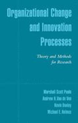 Organizational Change and Innovation Processes Theory and Methods for Research  9780195131987 Front Cover