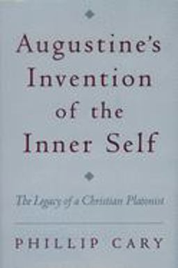 Augustine's Invention of the Inner Self