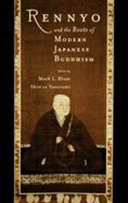 Rennyo and the Roots of Modern Japanese Buddhism  9780195132755 Front Cover
