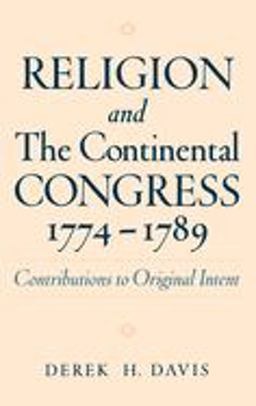 Religion and the Continental Congress, 1774-1789 Contributions to Original Intent  9780195133554 Front Cover