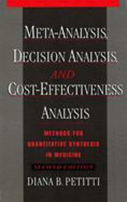 Meta-Analysis, Decision Analysis, and Cost-Effectiveness Analysis Methods for Quantitative Synthesis in Medicine 2nd 9780195133646 Front Cover