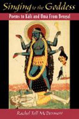 Singing to the Goddess Poems to Kali and Uma from Bengal  9780195134346 Front Cover