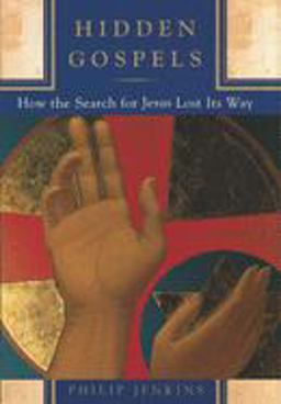Hidden Gospels How the Search for Jesus Lost Its Way  9780195135091 Front Cover