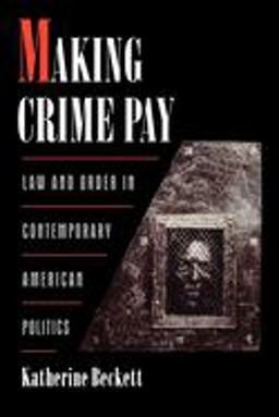 Making Crime Pay Law and Order in Contemporary American Politics  9780195136265 Front Cover