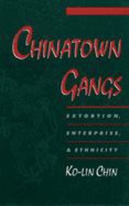 Chinatown Gangs Extortion, Enterprise, and Ethnicity  9780195136272 Front Cover