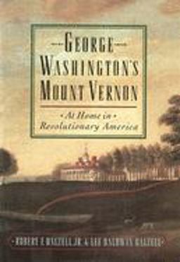 George Washington's Mount Vernon At Home in Revolutionary America  9780195136289 Front Cover