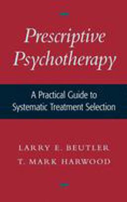 Prescriptive Psychotherapy A Practical Guide to Systematic Treatment Selection  9780195136692 Front Cover