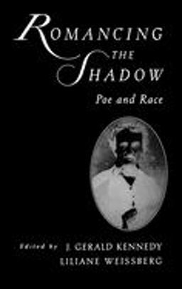 Romancing the Shadow Poe and Race  9780195137101 Front Cover