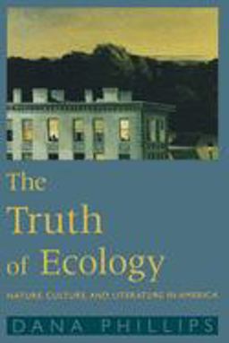 Truth of Ecology Nature, Culture, and Literature in America  9780195137699 Front Cover