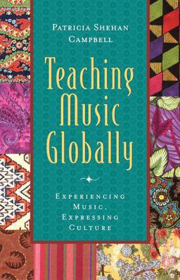 Teaching Music Globally Experiencing Music, Expressing Culture  9780195137804 Front Cover
