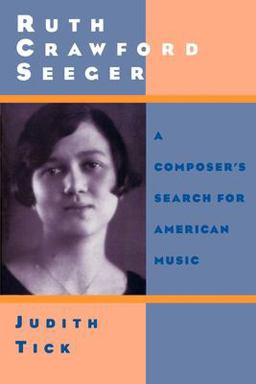 Ruth Crawford Seeger A Composer's Search for American Music  9780195137927 Front Cover