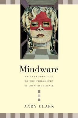 Mindware An Introduction to the Philosophy of Cognitive Science  9780195138573 Front Cover