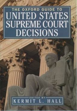 The Oxford Guide to United States Supreme Court Decisions The Oxford Guide to United States Supreme Court Decisions