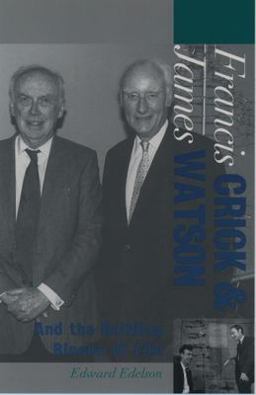 Francis Crick and James Watson Francis Crick and James Watson