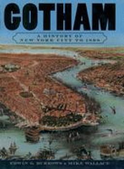 Gotham A History of New York City To 1898  9780195140491 Front Cover