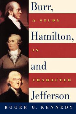 Burr, Hamilton, and Jefferson A Study in Character  9780195140552 Front Cover