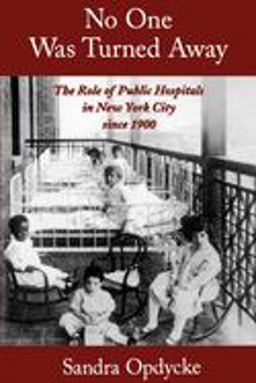 No One Was Turned Away The Role of Public Hospitals in New York City Since 1900  9780195140590 Front Cover