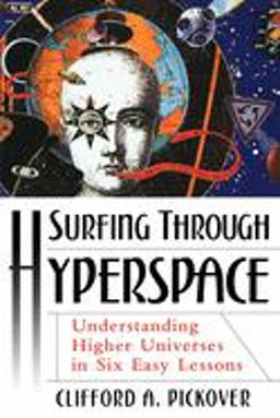 Surfing Through Hyperspace Understanding Higher Universes in Six Easy Lessons  9780195142419 Front Cover