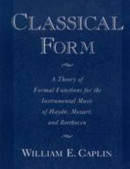 Classical Form A Theory of Formal Functions for the Instrumental Music of Haydn, Mozart, and Beethoven  9780195143997 Front Cover