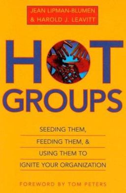 Hot Groups Seeding Them, Feeding Them, and Using Them to Ignite Your Organization  9780195144055 Front Cover
