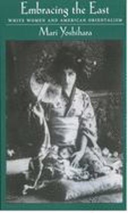 Embracing the East White Women and American Orientalism  9780195145342 Front Cover