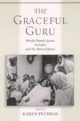 Graceful Guru Hindu Female Gurus in India and the United States  9780195145380 Front Cover