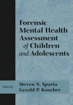 Forensic Mental Health Assessment of Children and Adolescents Forensic Mental Health Assessment of Children and Adolescents