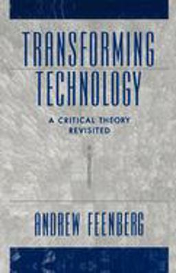 Transforming Technology A Critical Theory Revisited 2nd 9780195146158 Front Cover