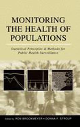 Monitoring the Health of Populations Statistical Principles and Methods for Public Health Surveillance  9780195146493 Front Cover