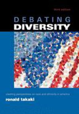 Debating Diversity Clashing Perspectives on Race and Ethnicity in America 3rd 9780195146516 Front Cover