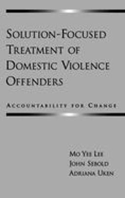 Solution-Focused Treatment of Domestic Violence Offenders Accountability for Change  9780195146776 Front Cover