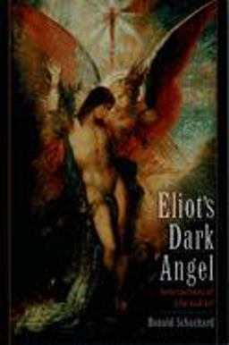 Eliot's Dark Angel Intersections of Life and Art  9780195147025 Front Cover