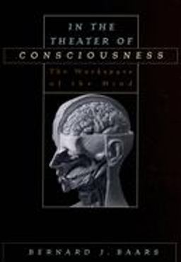 In the Theater of Consciousness The Workspace of the Mind  9780195147032 Front Cover