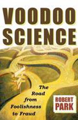 Voodoo Science The Road from Foolishness to Fraud  9780195147100 Front Cover