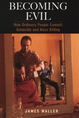 Becoming Evil How Ordinary People Commit Genocide and Mass Killing  9780195148688 Front Cover
