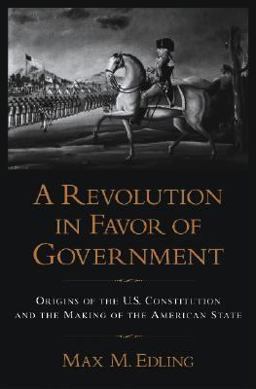 Revolution in Favor of Government Origins of the U. S. Constitution and the Making of the American State  9780195148701 Front Cover